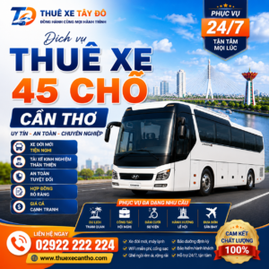 Thuê Xe 45 Chỗ Cần Thơ Giá Rẻ, Xe Đời Mới, Phục Vụ 24/7